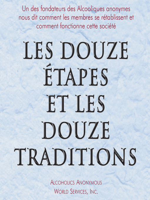 Title details for Les Douze Étapes et les Douze Traditions by Alcoholics Anonymous World Services, Inc. - Available